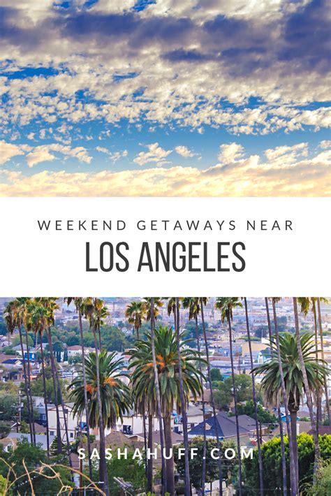 close to los angeles|8 Best Weekend Trips From Los Angeles For A .